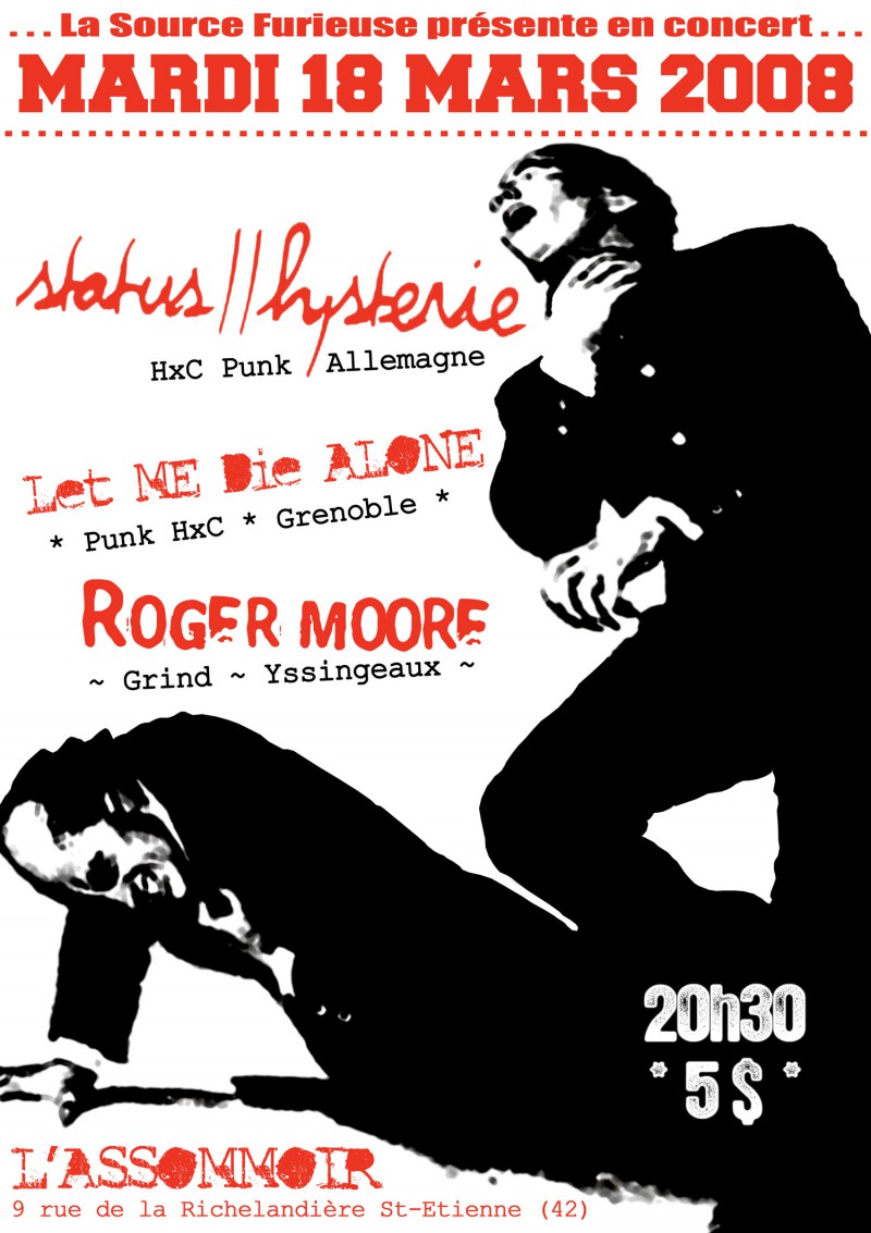 18/03/2008 - Status Hysterie + Let Me Die Alone + Roger Moore @ St-Etienne (L'Assommoir)