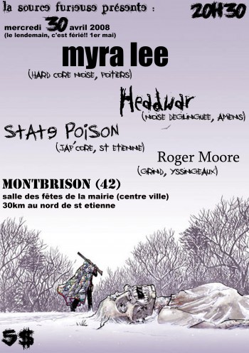 30/04/2008 - Myra Lee + Headwar + State Poison + Roger Moore @ Montbrison